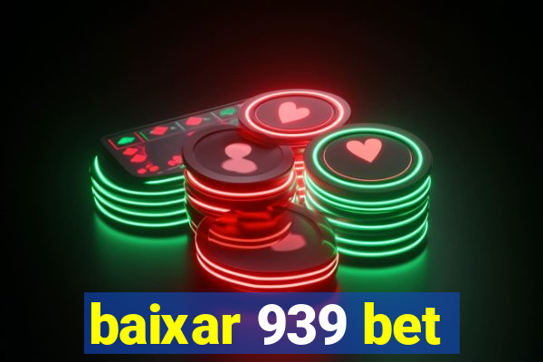 baixar 939 bet